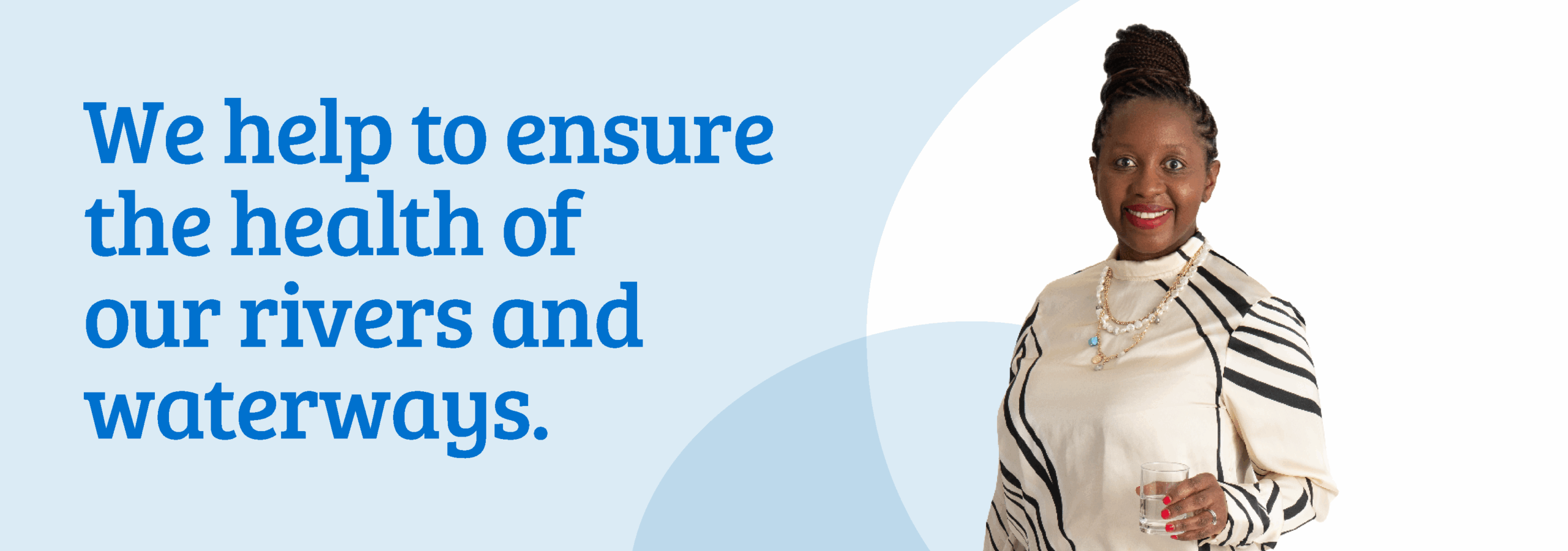 We help to ensure the health of our rivers We help to ensure the health of our rivers