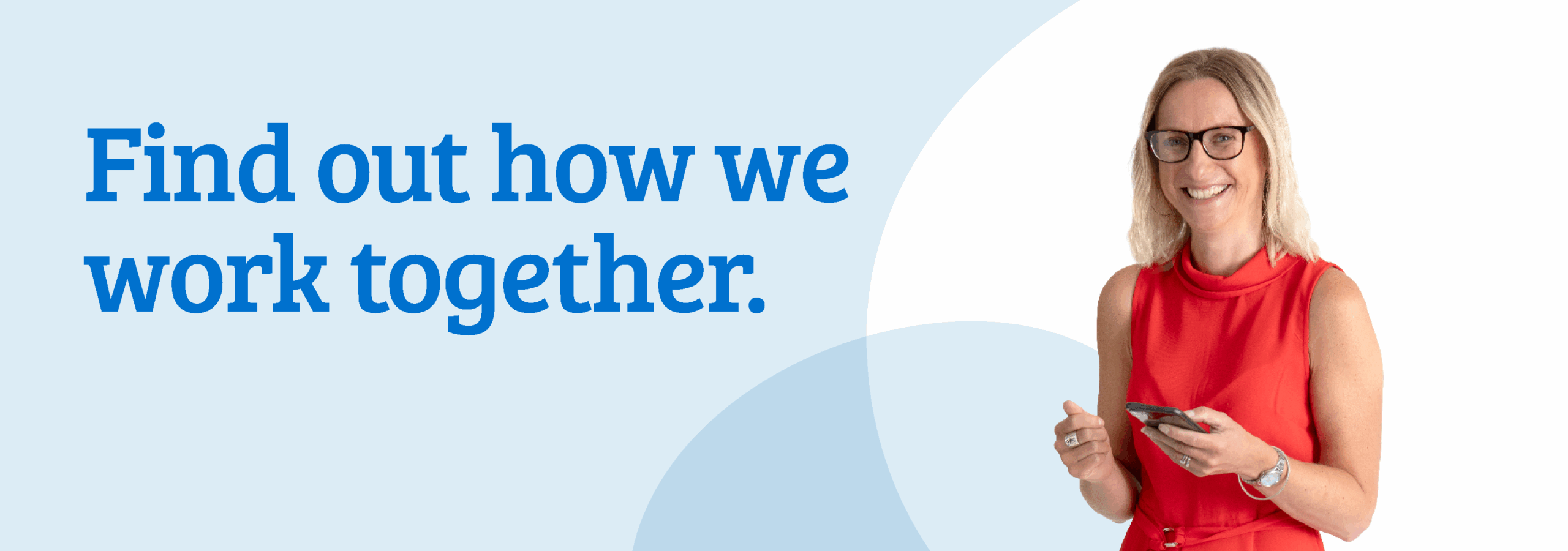 Find out how we work together Find out how we work together