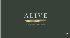 Image for mark UK00004373687 ALIVE LIFE BY DESIGN, NOT BY ACCIDENT A