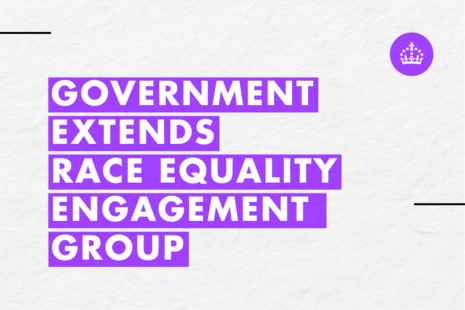 Government extends Race Equality Engagement Group to build on first year of progress