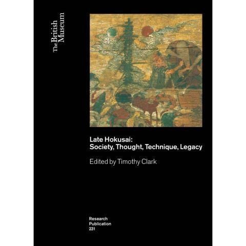 Late Hokusai: Society, Thought, Technique, Legacy book cover