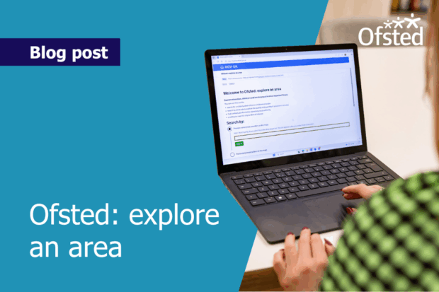 Text reads: Ofsted: explore an area. On the right, there's a photo of a woman using a laptop, with Ofsted: explore an area page open.