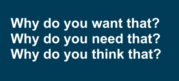 Blue background with large text asking why do you think that? why do you need that? why do you want that?