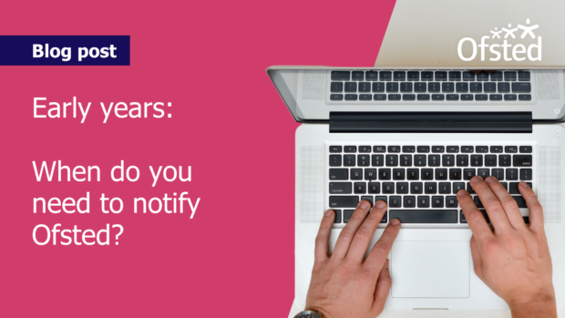 Text reads: 'Blog post - Early years: When do you need to notify Ofsted?'
Next to this, a man is typing on a laptop.