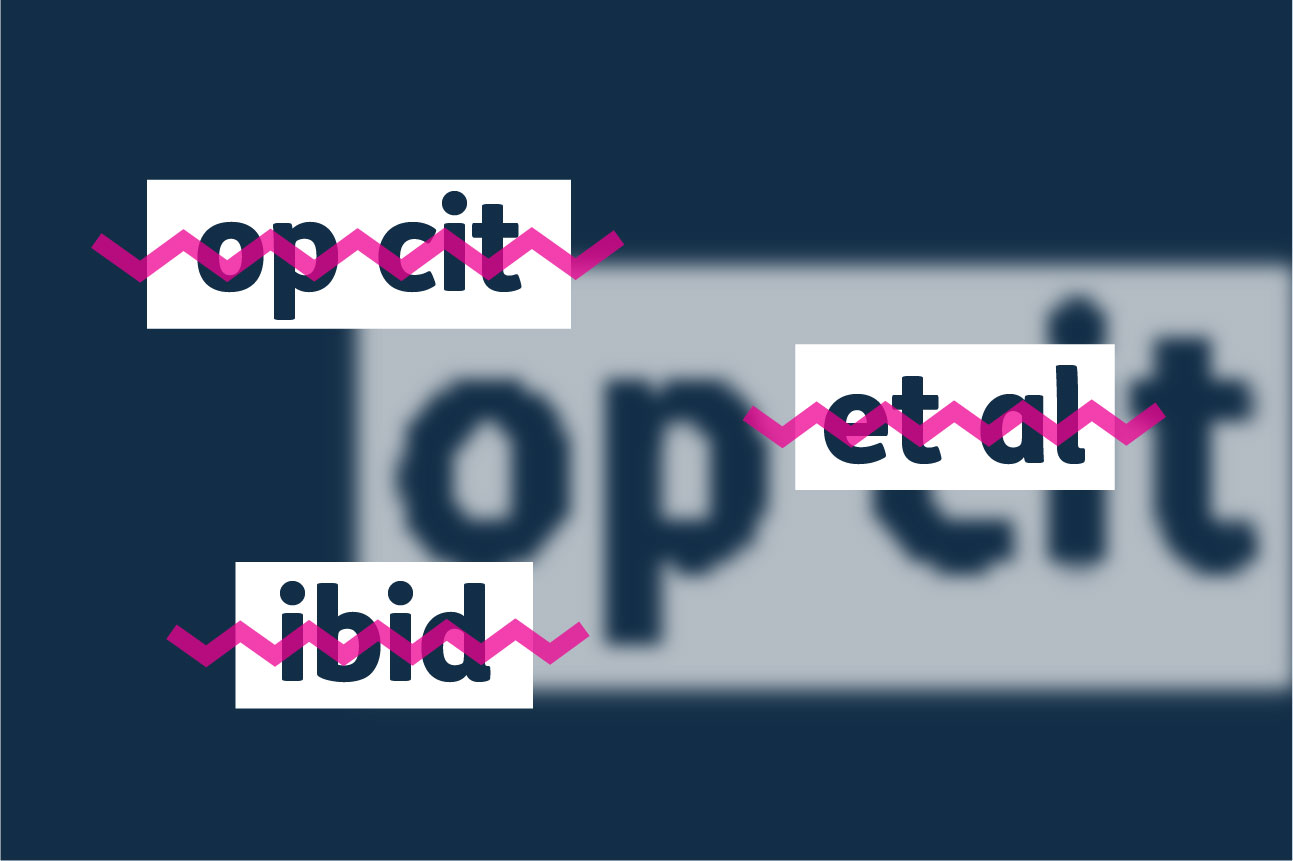 The Latin words ‘op cit’, ‘et al’ and ‘ibid’ are crossed out with an angular pink line on a navy background.