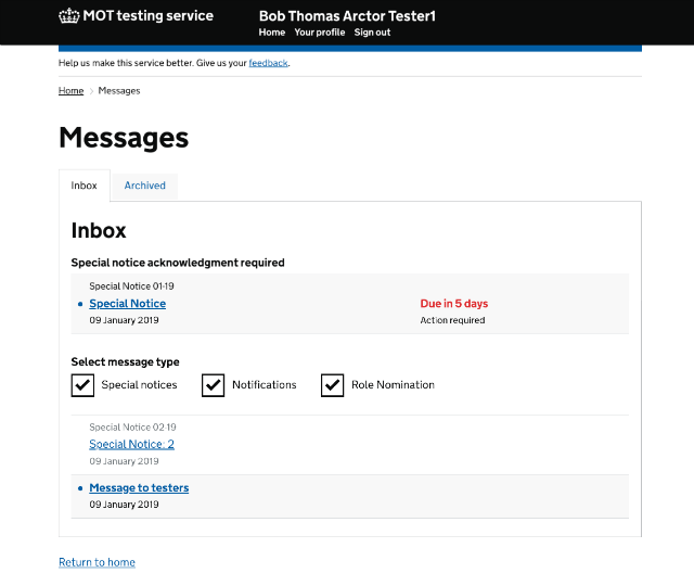 A screen on the MOT testing service registered to a test user called Bob Thomas Arctor. Top banner has options for 'Home' 'Your profile' and 'Sign out'. The screenshot shows the messages function, including messages in the inbox. The message is for a special notice acknowledgement required which is due in 5 days - action required. There are boxes for selecting message type. They are 'Special notices' 'Notifications' and 'Role Nomination'. There's another message called 'Special Notice 2' and another called 'Message to testers'. There's also an 'Archive' folder in addition to the inbox. At the bottom, there's the option to 'Return to home'.