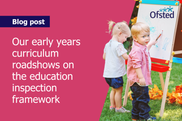 Text reads: Our early years curriculum roadshows on the education inspection framework