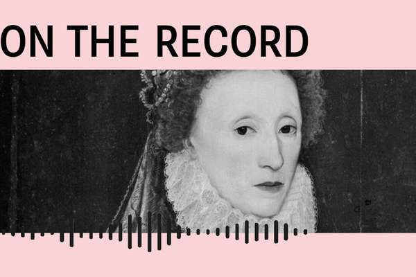 Graphic promoting the On the Record podcast, featuring an image of Queen Elizabeth I.