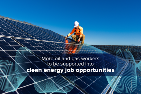 Image of a worker on a solar panel. Text says: More oil and gas workers to be supported into jobs in the energy transition
