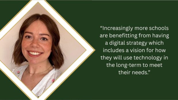 Picture of Hattie Barham-Colwell with test which reads: "Increasingly more schools are benefitting from having a digital strategy which includes a vision for how they will use technology in the long-term to meet their needs."
