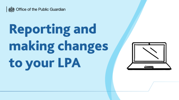 Image reads 'Reporting and making changes to your LPA'
