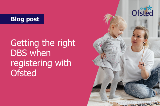 Text reads: Getting the right DBS when registering with Ofsted