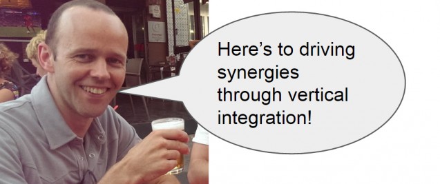 Tom drinks to business success: 'here's to driving synergies through vertical integration'