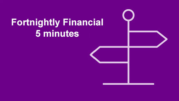Fornightly Financial Five Minutes