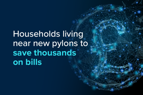 Households living near new pylons to save thousands on bills