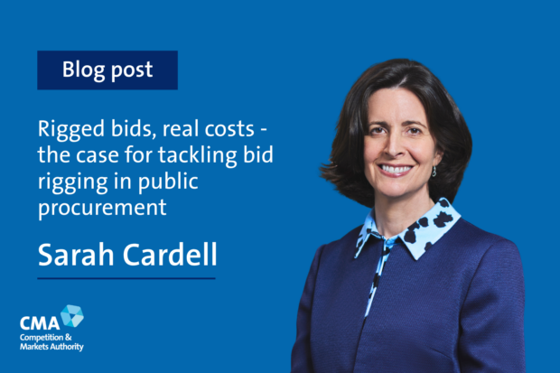 Rigged Bids, Real Costs - the case for tackling bid rigging in public procurement, Sarah Cardell