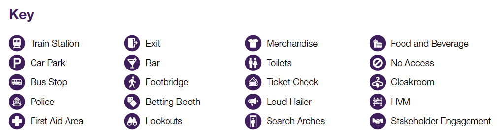 Key for areas in and around stadium. They are: train station, car park, bus stop, police, first aid area, exit, bar, footbridge, betting booth, lookouts, merchandise, toilets ticket check, loud hailer, search arches, food and beverage, no access, cloakroom, HVM and stakeholder engagement.